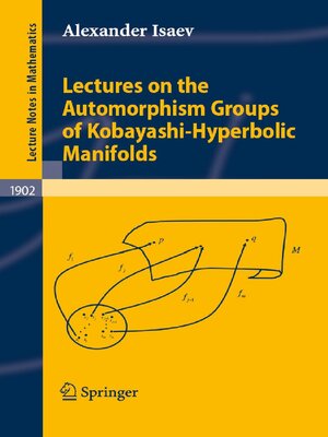 cover image of Lectures on the Automorphism Groups of Kobayashi-Hyperbolic Manifolds